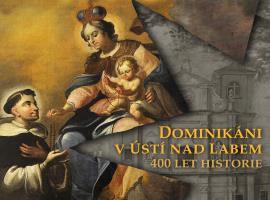 Dominikáni v Ústí nad Labem – 400 let historie
